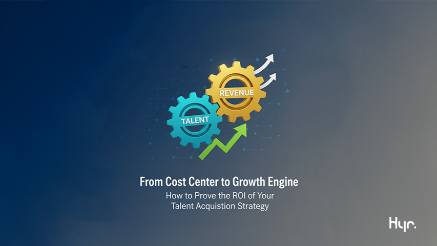 From Cost Center to Growth Engine: How to Prove the ROI of Your Talent Acquisition Strategy